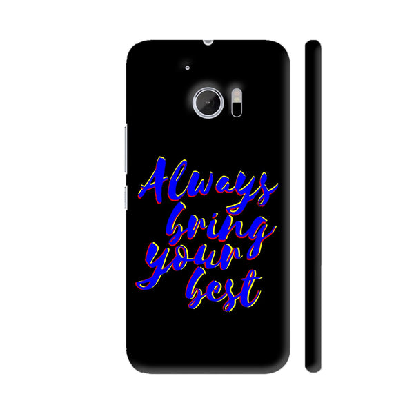 Always Bring Your Best HTC 10 / 10 Lifestyle Cover| Artist: Dolly P