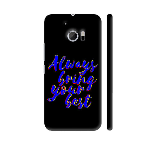 Always Bring Your Best HTC 10 / 10 Lifestyle Cover| Artist: Dolly P