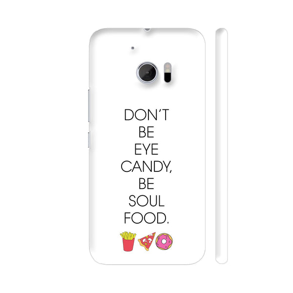 Be Soul Food Fries Pizza Donut HTC 10 / 10 Lifestyle Cover| Artist: Dolly P