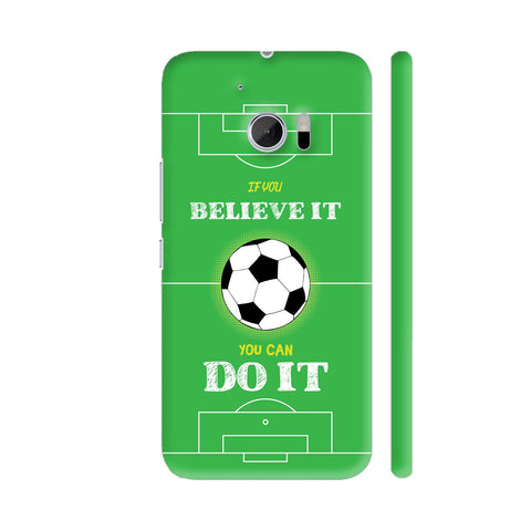 Believe It Do It On Football Field HTC 10 / 10 Lifestyle Cover| Artist: Designer Chennai