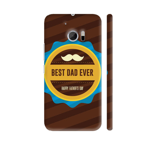 Best Dad Ever Happy Father's Day HTC 10 / 10 Lifestyle Cover| Artist: Designer Chennai