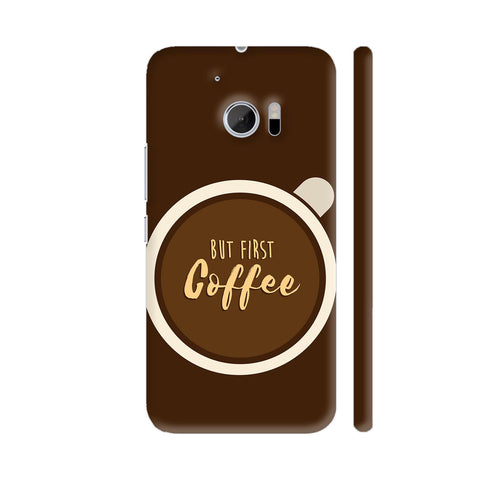 But First Coffee HTC 10 / 10 Lifestyle Cover| Artist: Dolly P