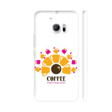 Coffee Makes Things Better HTC 10 / 10 Lifestyle Cover| Artist: Sukhada Apte