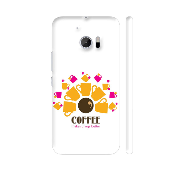 Coffee Makes Things Better HTC 10 / 10 Lifestyle Cover| Artist: Sukhada Apte