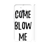 Come Blow Me HTC 10 / 10 Lifestyle Cover| Artist: Abhinav