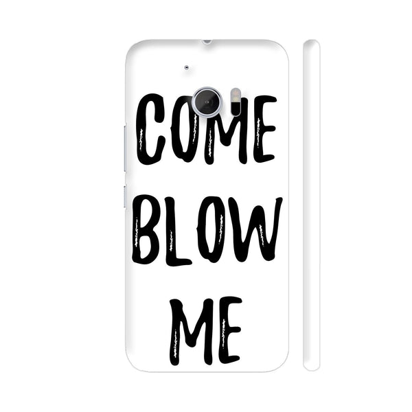 Come Blow Me HTC 10 / 10 Lifestyle Cover| Artist: Abhinav