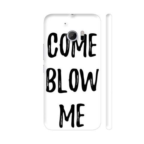 Come Blow Me HTC 10 / 10 Lifestyle Cover| Artist: Abhinav