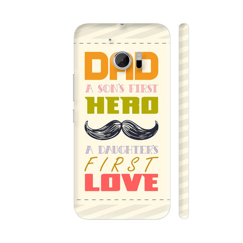 Dad First Hero First Love HTC 10 / 10 Lifestyle Cover| Artist: Designer Chennai