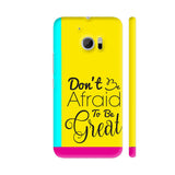 Don't Be Afraid To Be Great HTC 10 / 10 Lifestyle Cover| Artist: Dolly P