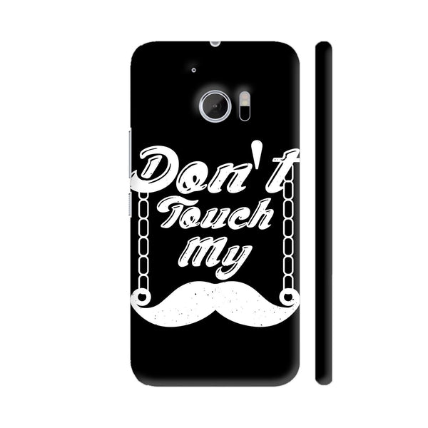 Don't Touch My Moustache HTC 10 / 10 Lifestyle Cover| Artist: Designer Chennai