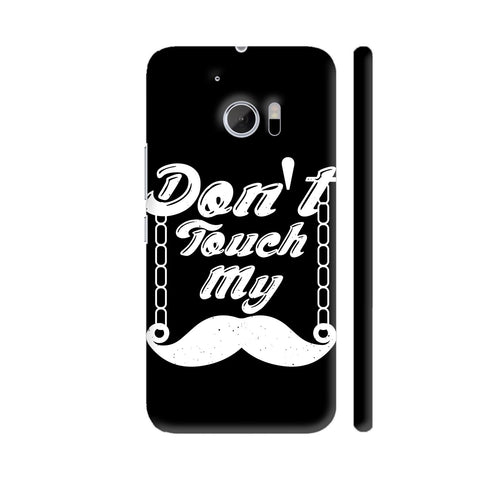 Don't Touch My Moustache HTC 10 / 10 Lifestyle Cover| Artist: Designer Chennai