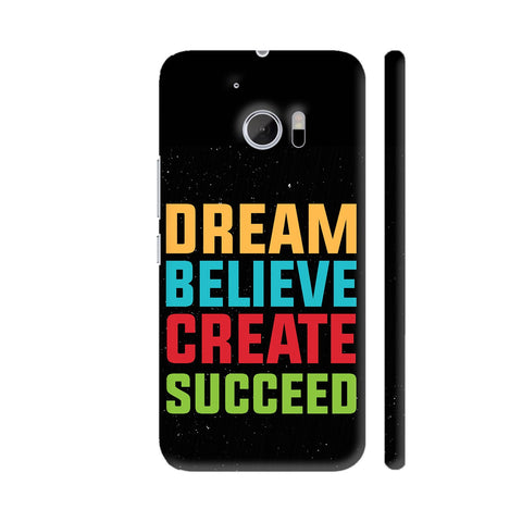 Dream Believe Create Succeed HTC 10 / 10 Lifestyle Cover| Artist: Designer Chennai
