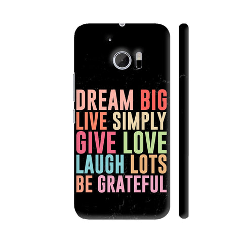 Dream Big Live Simply Give Love 2 HTC 10 / 10 Lifestyle Cover| Artist: Designer Chennai