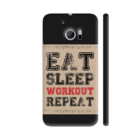 Eat Sleep Workout Repeat HTC 10 / 10 Lifestyle Cover| Artist: Designer Chennai