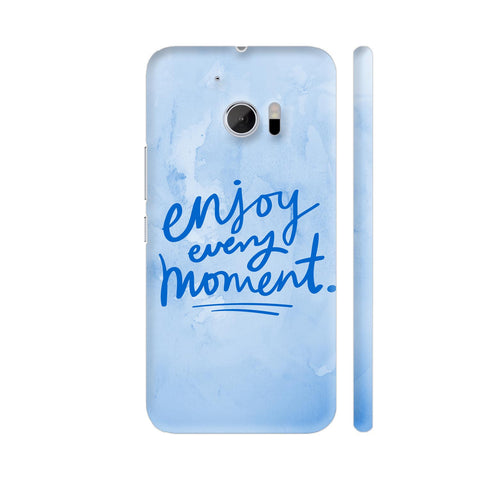 Enjoy Every Moment HTC 10 / 10 Lifestyle Cover| Artist: Vanshika