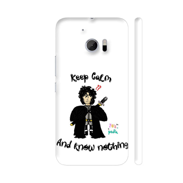 GOT Keep Calm And Know Nothing HTC 10 / 10 Lifestyle Cover| Artist: 70s pedia