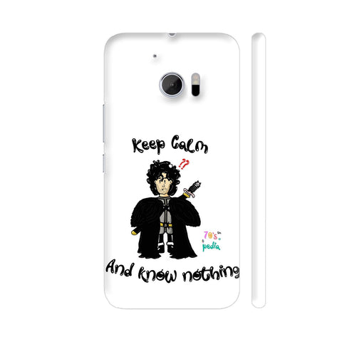 GOT Keep Calm And Know Nothing HTC 10 / 10 Lifestyle Cover| Artist: 70s pedia
