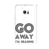 Go Away I'm Reading HTC 10 / 10 Lifestyle Cover| Artist: Abhinav