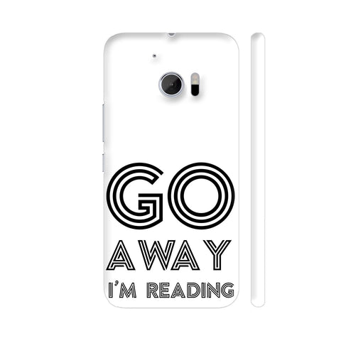 Go Away I'm Reading HTC 10 / 10 Lifestyle Cover| Artist: Abhinav