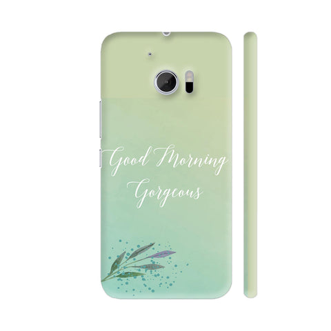 Good Morning Gorgeous HTC 10 / 10 Lifestyle Cover| Artist: Adeela Abdul Razak