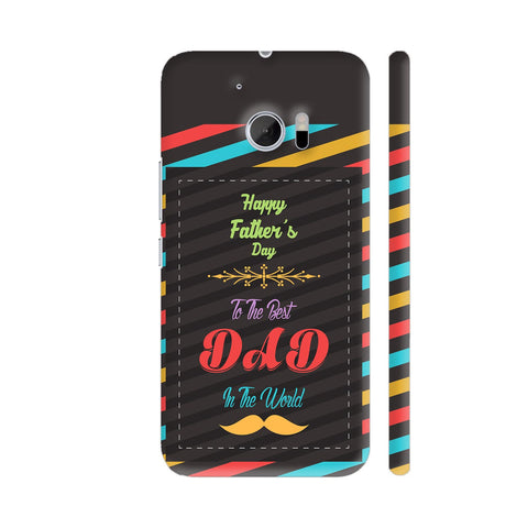 Happy Father's Day To The Best Dad In The World HTC 10 / 10 Lifestyle Cover| Artist: Designer Chennai
