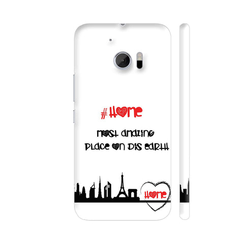 Home Most Amazing Place On This Earth HTC 10 / 10 Lifestyle Cover| Artist: Urvashi