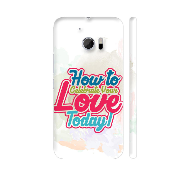 How To Celebrate Your Love Today HTC 10 / 10 Lifestyle Cover| Artist: Designer Chennai