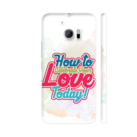 How To Celebrate Your Love Today HTC 10 / 10 Lifestyle Cover| Artist: Designer Chennai