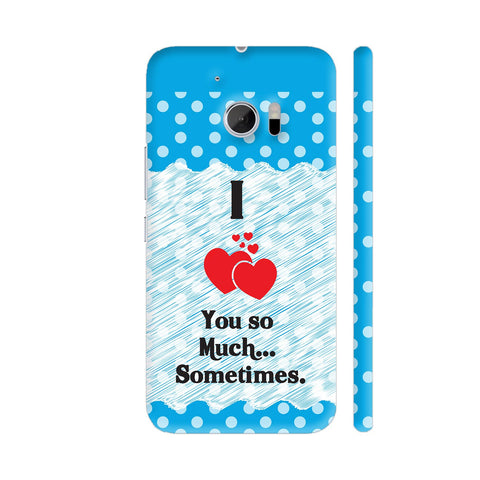 I Love You So Much Sometimes On Blue Polka Dots HTC 10 / 10 Lifestyle Cover| Artist: Designer Chennai