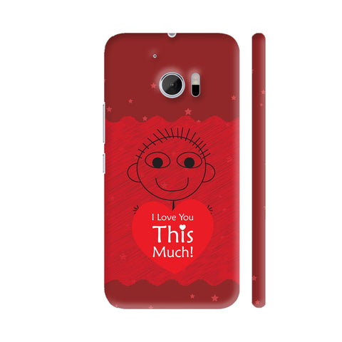 I Love You This Much On Red HTC 10 / 10 Lifestyle Cover| Artist: Designer Chennai