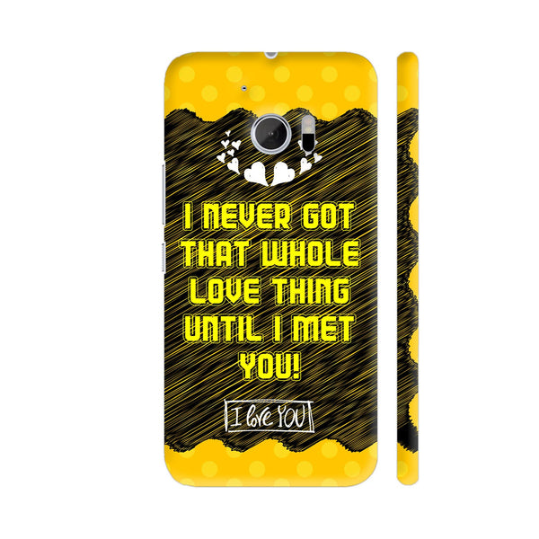I Never Got That Love Thing Until I Met You HTC 10 / 10 Lifestyle Cover| Artist: Designer Chennai