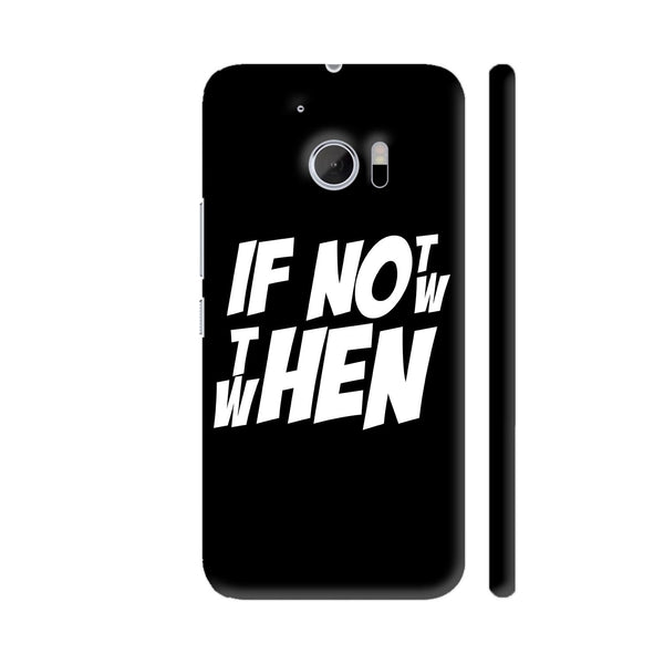 If Not Now Then When HTC 10 / 10 Lifestyle Cover| Artist: Abhinav