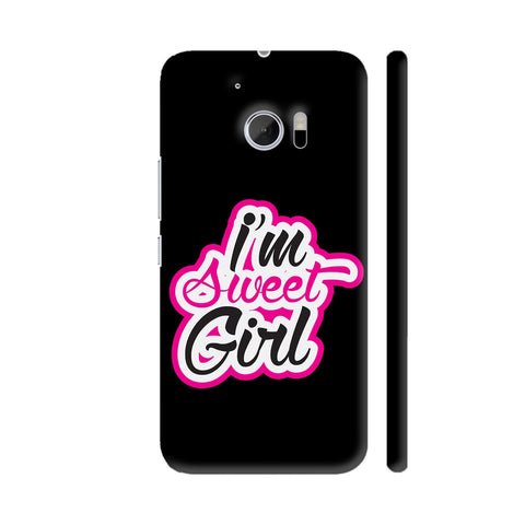 I'm Sweet Girl On Black HTC 10 / 10 Lifestyle Cover| Artist: Designer Chennai