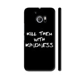 Kill Them With Kindness On Black HTC 10 / 10 Lifestyle Cover| Artist: Dolly P