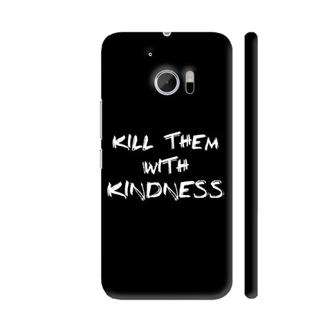 Kill Them With Kindness On Black HTC 10 / 10 Lifestyle Cover| Artist: Dolly P
