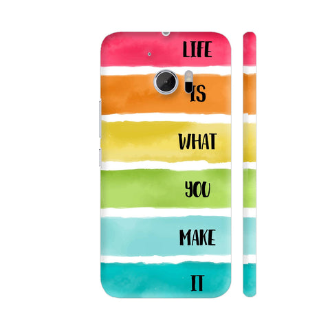 Life Is What You Make It HTC 10 / 10 Lifestyle Cover| Artist: Dolly P