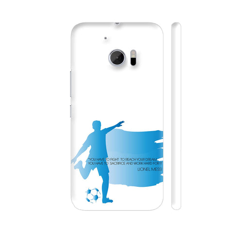Lionel Messi Inspirational Quote HTC 10 / 10 Lifestyle Cover| Artist: Dolly P