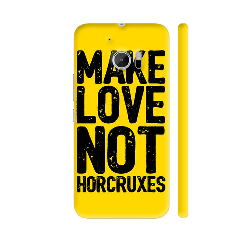 Make Love Not Horcruxes HTC 10 / 10 Lifestyle Cover| Artist: Abhinav