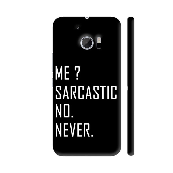 Me Sarcastic No Never HTC 10 / 10 Lifestyle Cover| Artist: Dolly P