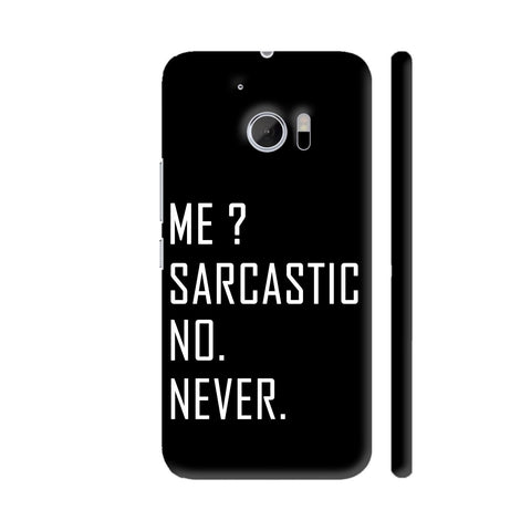Me Sarcastic No Never HTC 10 / 10 Lifestyle Cover| Artist: Dolly P
