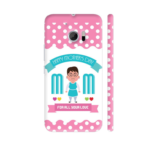 Mom For All Your Love HTC 10 / 10 Lifestyle Cover| Artist: Designer Chennai