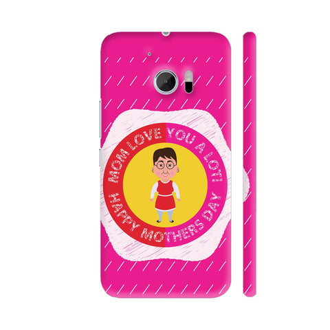 Mom Love You A Lot On Pink HTC 10 / 10 Lifestyle Cover| Artist: Designer Chennai