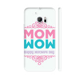 Mom Wow Typography HTC 10 / 10 Lifestyle Cover| Artist: Designer Chennai