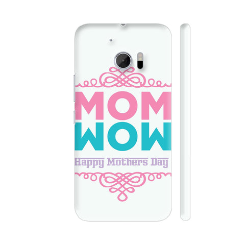 Mom Wow Typography HTC 10 / 10 Lifestyle Cover| Artist: Designer Chennai
