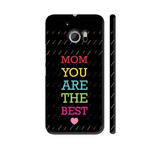Mom You Are The Best On Black HTC 10 / 10 Lifestyle Cover| Artist: Designer Chennai