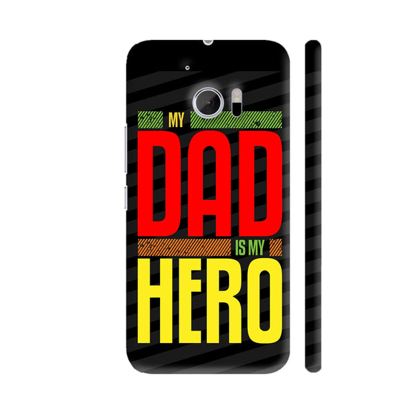 My Dad Is My Hero On Black HTC 10 / 10 Lifestyle Cover| Artist: Designer Chennai