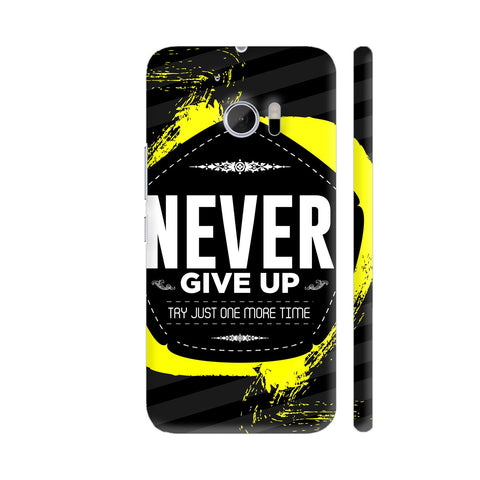 Never Give Up On Black HTC 10 / 10 Lifestyle Cover| Artist: Designer Chennai