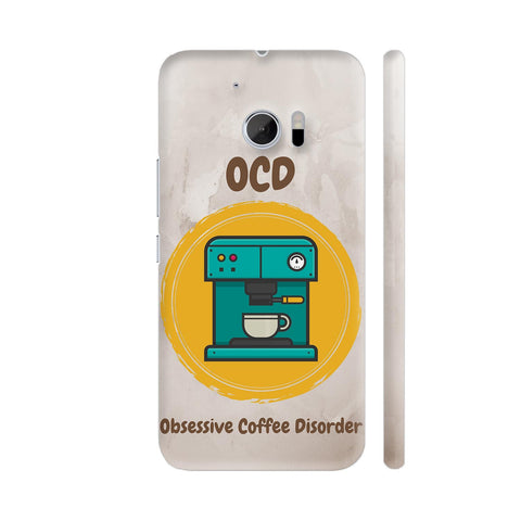 OCD Obsessive Coffee Disorder HTC 10 / 10 Lifestyle Cover| Artist: Vanshika