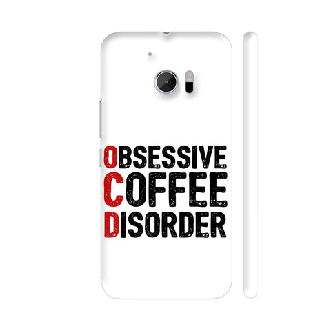 Obsessive Coffee Disorder HTC 10 / 10 Lifestyle Cover| Artist: Abhinav