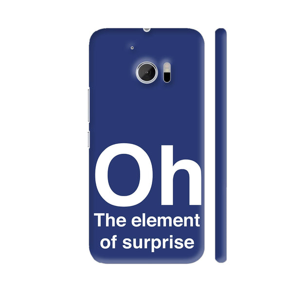 Oh The Element Of Surprise HTC 10 / 10 Lifestyle Cover| Artist: Abhinav